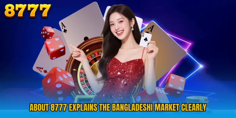 About 8777 explains the Bangladeshi market clearly