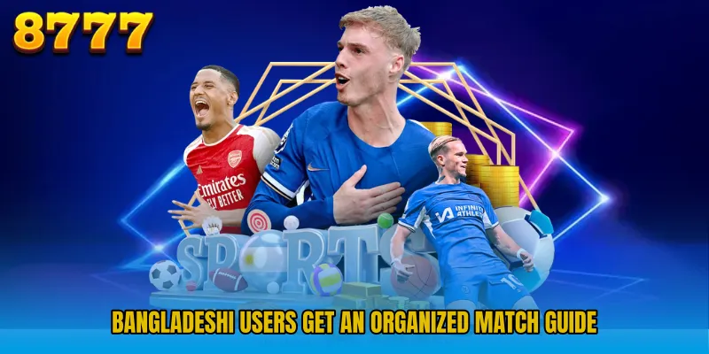 Bangladeshi users get an organized match guide