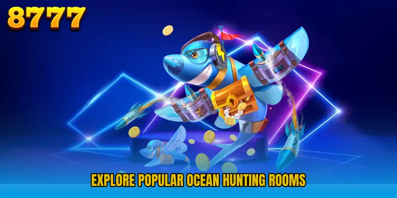 Explore popular ocean hunting rooms