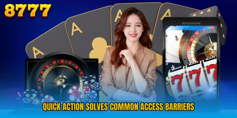 Quick action solves common access barriers