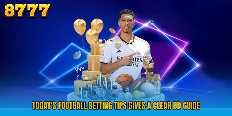 Today's Football Betting Tips gives a clear BD guide