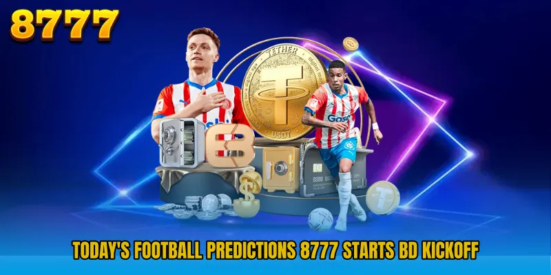 Today's Football Predictions 8777 starts BD kickoff