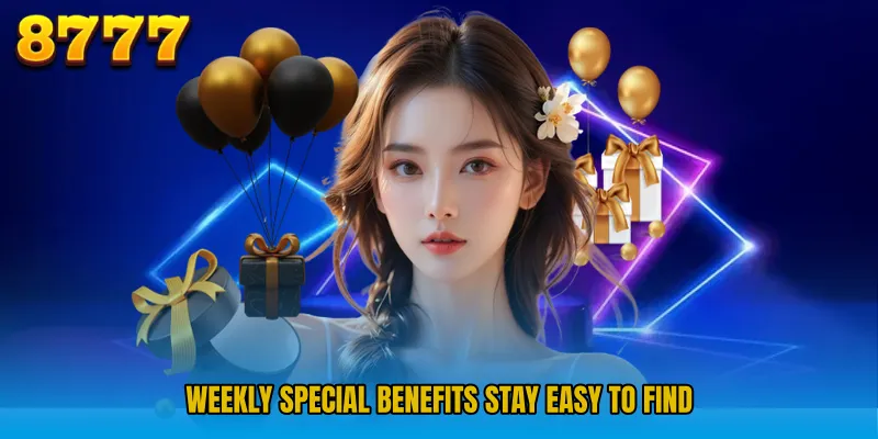 Weekly special benefits stay easy to find